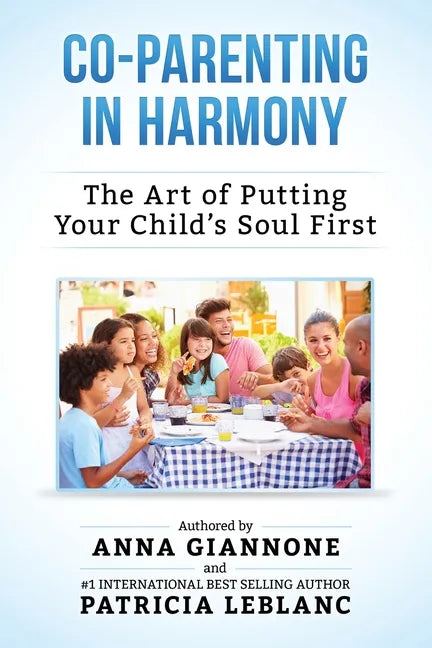 Co-Parenting in Harmony: The Art of Putting Your Child's Soul First, 2nd Edition - Paperback