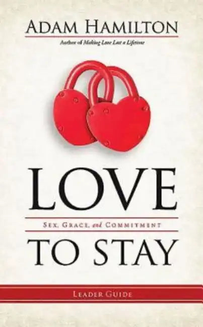 Love to Stay: Sex, Grace, and Commitment - Paperback
