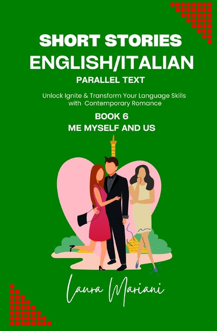 Short Stories in English/Italian - Parallel Text: Unlock Ignite & Transform Your Language Skills with Contemporary Romance - Paperback