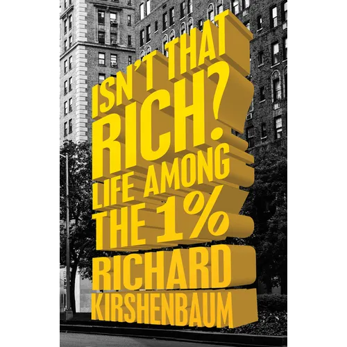 Isn't That Rich?: Life Among the 1 Percent - Paperback