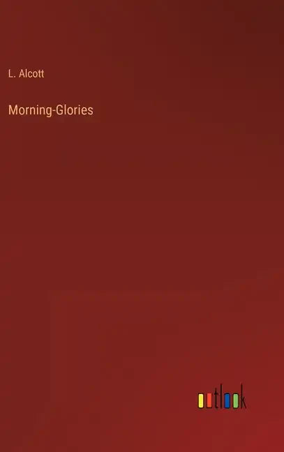 Morning-Glories - Hardcover