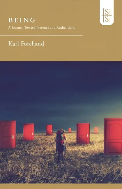 Being: A Journey Toward Presence and Authenticity - Paperback