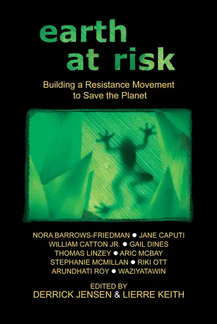 Earth at Risk: Building a Resistance Movement to Save the Planet - Paperback