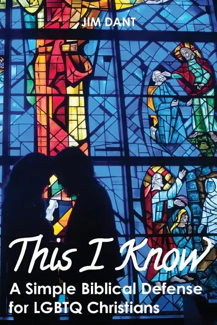 This I Know: A Simple Biblical Defense for Lgbtq Christians - Paperback