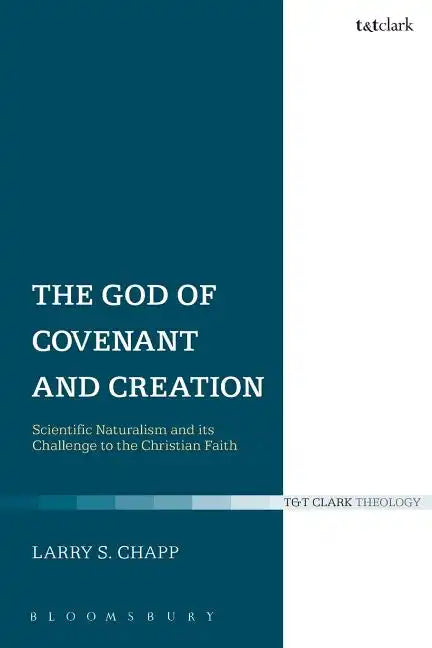 The God of Covenant and Creation: Scientific Naturalism and Its Challenge to the Christian Faith - Paperback