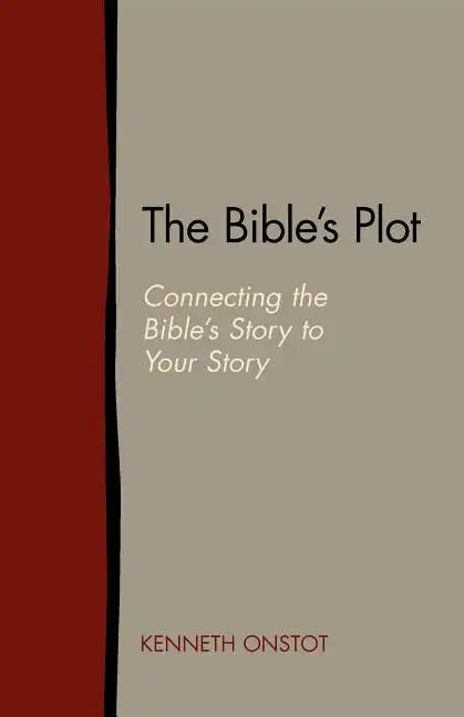 The Bible's Plot: Connecting the Bible's Story to Your Story - Paperback