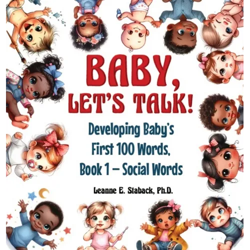 Baby, Let's Talk! Developing Baby's First 100 Words: Book 1 - Social Words - Hardcover