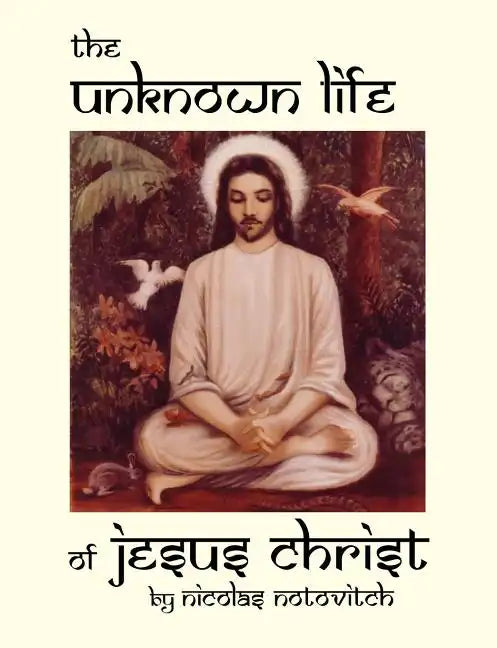 The Unknown Life of Jesus Christ - Paperback