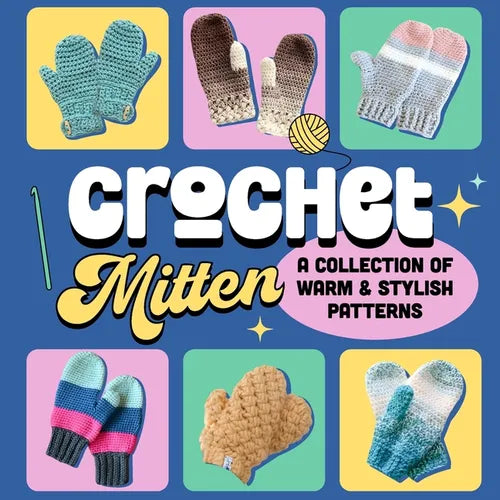 Crochet Mitten: A Collection of Warm and Stylish Patterns: Mittens Patterns - Paperback