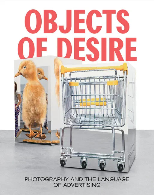 Objects of Desire: Photography and the Language of Advertising - Hardcover