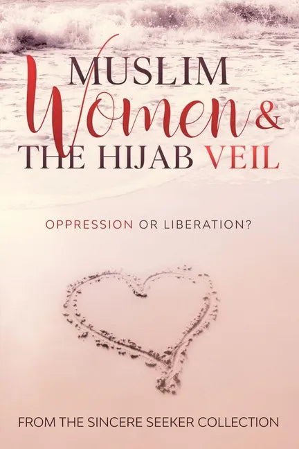 Muslim Women & The Hijab Veil: Oppression or Liberation? - Paperback