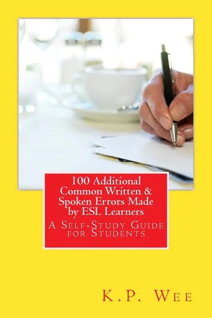 100 Additional Common Written & Spoken Errors Made by ESL Learners: A Self-Study Guide for Students - Paperback