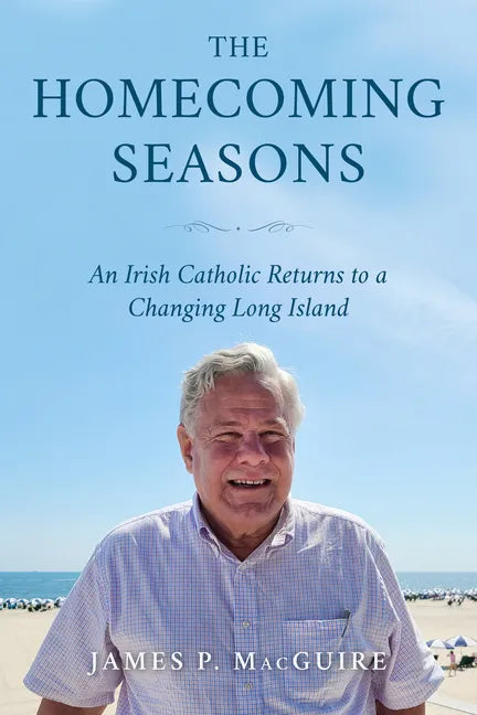 The Homecoming Seasons: An Irish Catholic Returns to a Changing Long Island - Paperback
