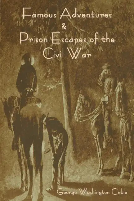 Famous Adventures and Prison Escapes of the Civil War - Paperback