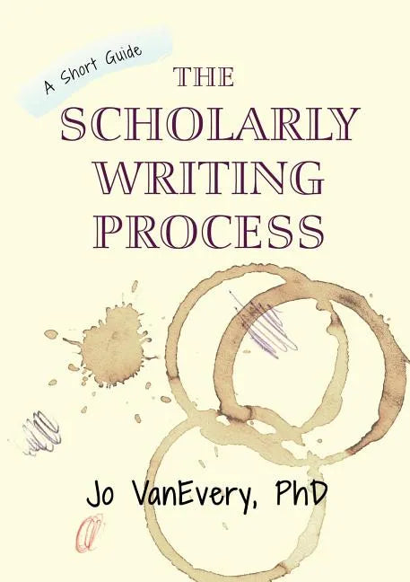 The Scholarly Writing Process: A Short Guide - Paperback