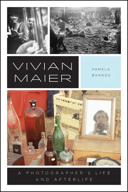 Vivian Maier: A Photographer's Life and Afterlife - Paperback