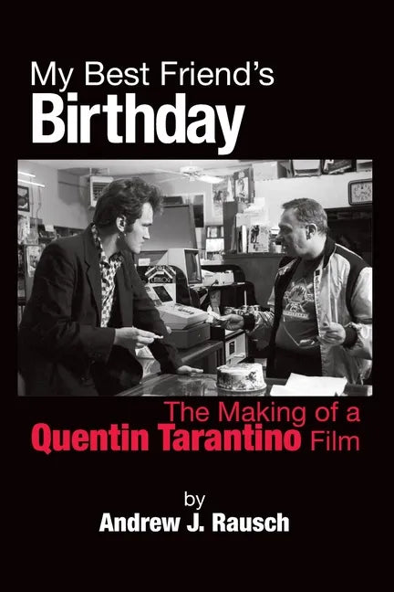 My Best Friend's Birthday: The Making of a Quentin Tarantino Film - Paperback