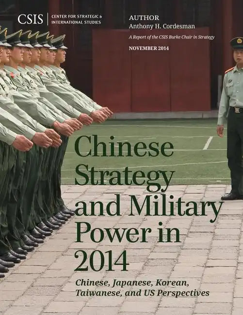Chinese Strategy and Military Power in 2014: Chinese, Japanese, Korean, Taiwanese and US Assessments - Paperback