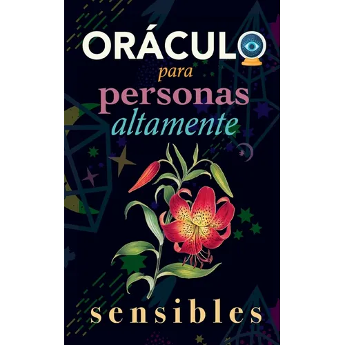 Oráculo para personas altamente sensibles: Toma las decisiones correctas gracias al don de tu Sensibilidad y el Poder del Cosmos. Basado en el I Ching - Paperback
