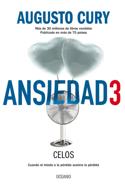Ansiedad 3. Celos: Cuando El Miedo a la Pérdida Acelera La Pérdida - Paperback