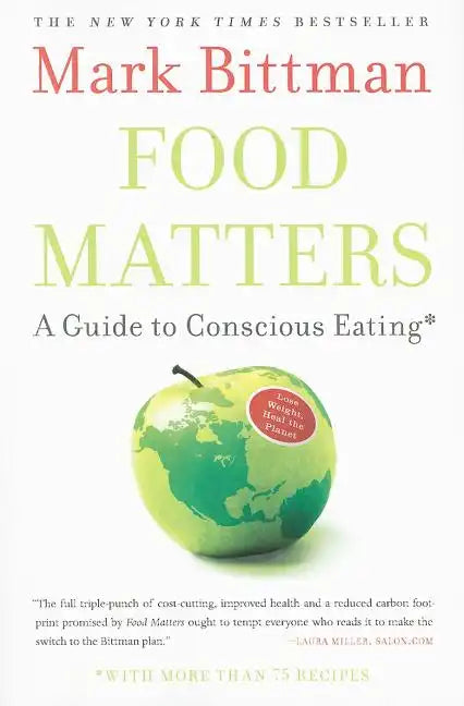 Food Matters: A Guide to Conscious Eating with More Than 75 Recipes - Paperback
