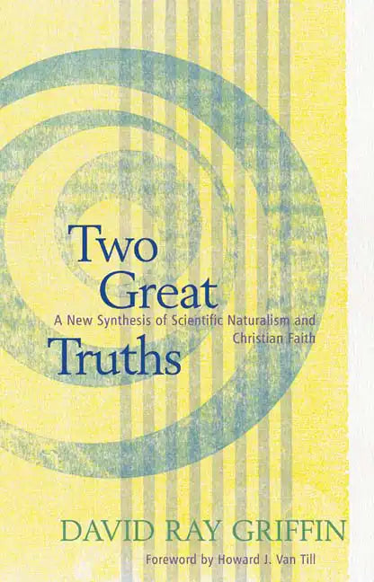 Two Great Truths: A New Synthesis of Scientific Naturalism and Christian Faith - Paperback