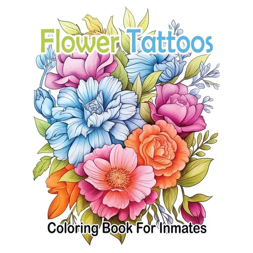 Flower Tattoos coloring book for Inmates - Paperback