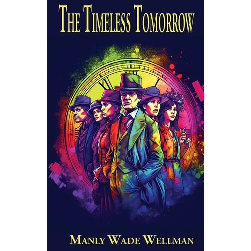 The Timeless Tomorrow: A Positronic Book - Hardcover