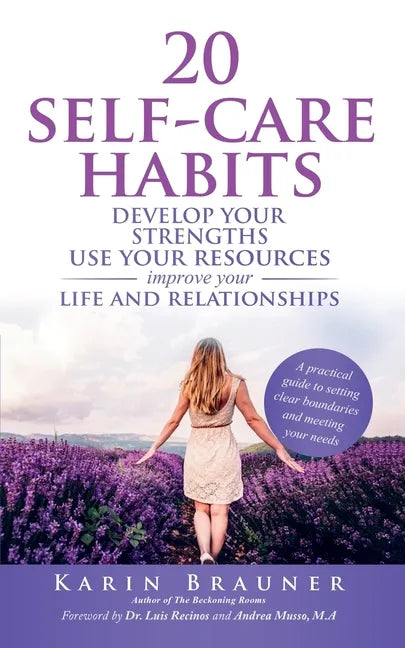 20 Self-Care Habits: Develoip Your Strengths, Use Your Resources, Improve Your LIife and Relationships - Paperback
