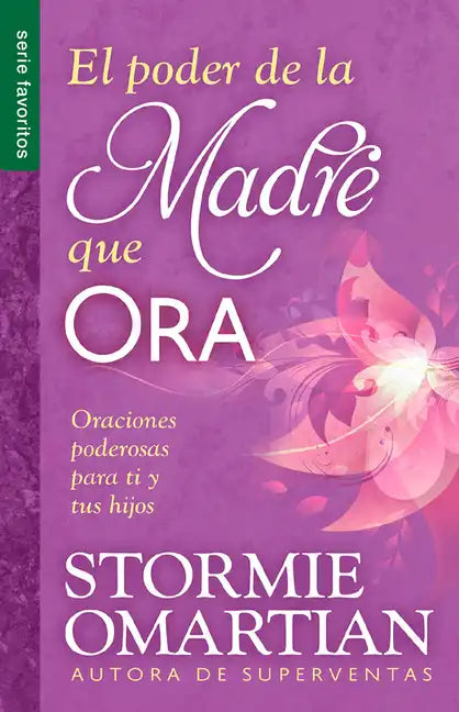 El Poder de la Madre Que Ora - Serie Favoritos: Oraciones Poderosas Para Ti Y Tus Hijos - Paperback