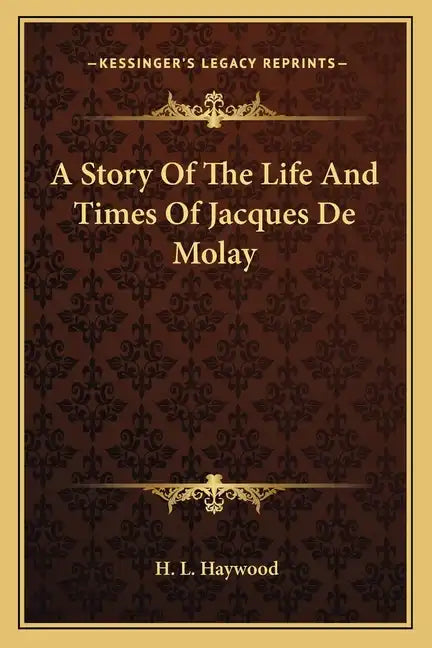 A Story Of The Life And Times Of Jacques De Molay - Paperback