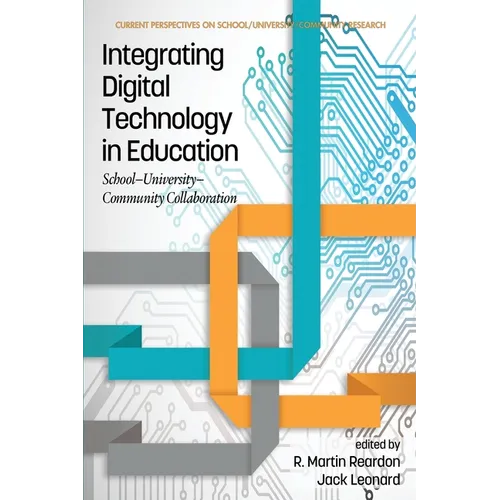 Integrating Digital Technology in Education: School-University-Community Collaboration - Paperback