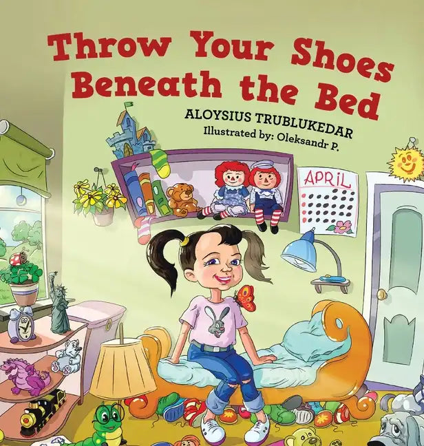 Throw Your Shoes Beneath the Bed - Hardcover
