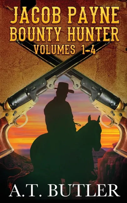 Jacob Payne, Bounty Hunter, Volumes 1 - 4: Western Adventures - Paperback