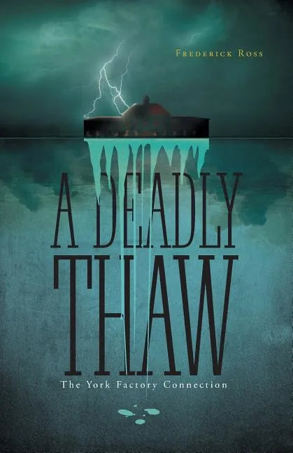 A Deadly Thaw: The York Factory Connection - Paperback