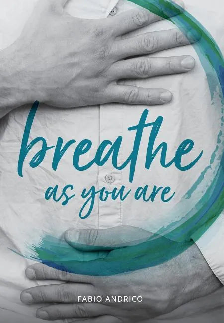 Breathe As You Are: Harmonious Breathing for Everyone - Paperback