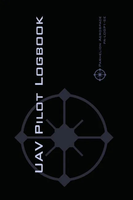 Uav Pilot Logbook: An Easy-to-Use Drone Flight Logbook With Space For 1000 Flights - Log Your Drone Pilot Experience Like a Pro! - Paperback