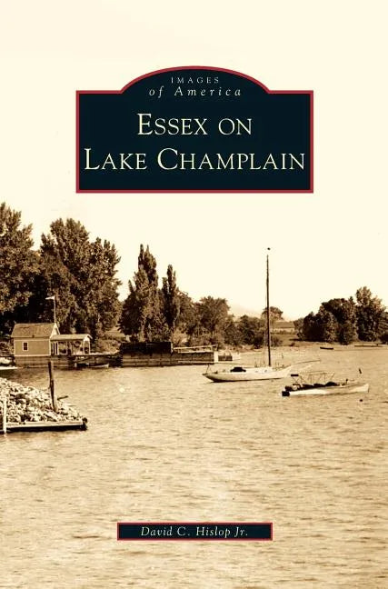 Essex on Lake Champlain - Hardcover