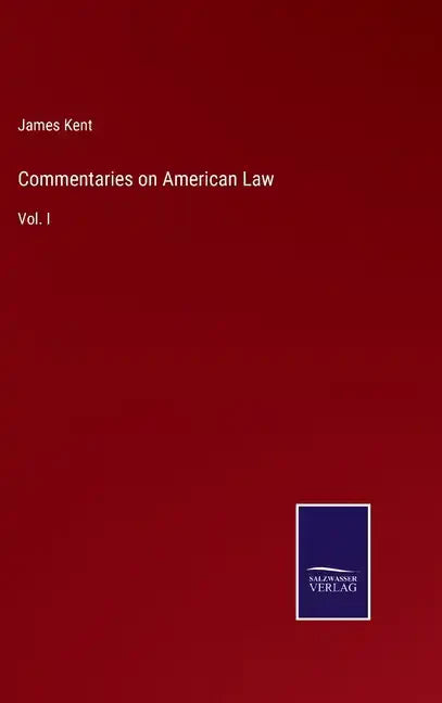 Commentaries on American Law: Vol. I - Hardcover