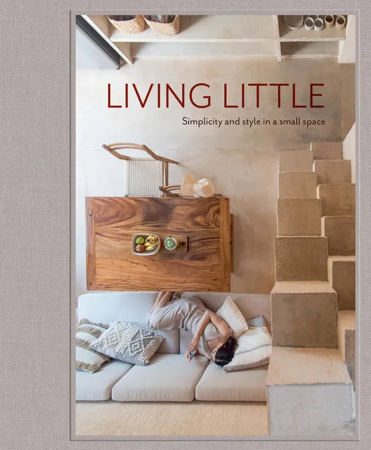 Living Little: Simplicity and Style in a Small Space - Hardcover