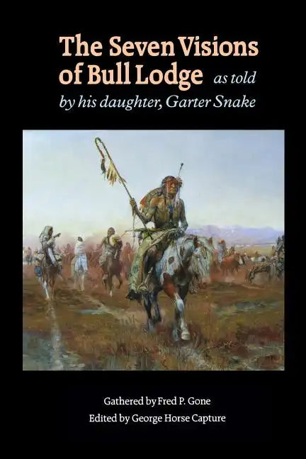 The Seven Visions of Bull Lodge: As Told by His Daughter, Garter Snake - Paperback