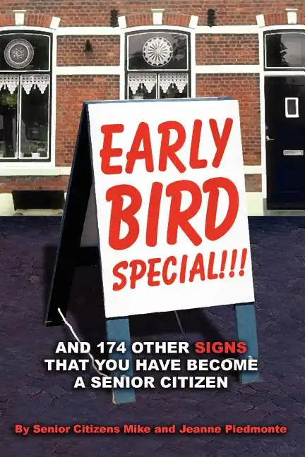 Early Bird Special!!! And 174 Other Signs that You Have Become a Senior Citizen - Paperback