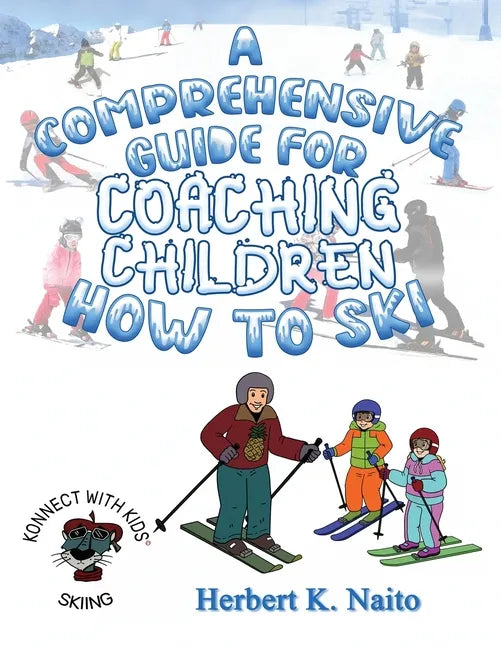 A Comprehensive Guide For Coaching Children How To Ski - Paperback