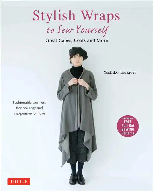 Stylish Wraps Sewing Book: Ponchos, Capes, Coats and More - Fashionable Warmers That Are Easy to Sew - Paperback