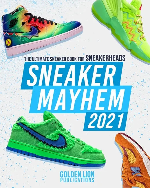 Sneaker Mayhem: The Ultimate Sneaker Book For Sneakerheads 2021 Edition - Paperback