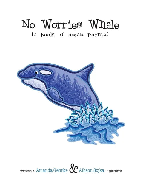 No Worries Whale: A Book of Ocean Poems - Hardcover