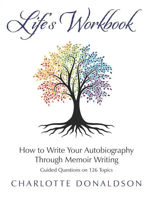 Life's Workbook: How To Write Your Autobiography Through Memoir Writing - Paperback
