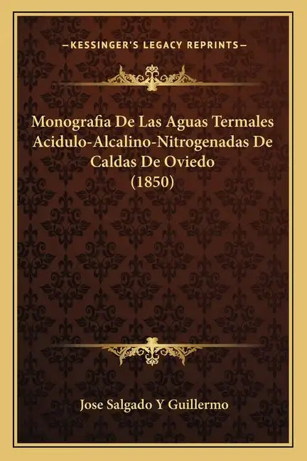 Monografia De Las Aguas Termales Acidulo-Alcalino-Nitrogenadas De Caldas De Oviedo (1850) - Paperback