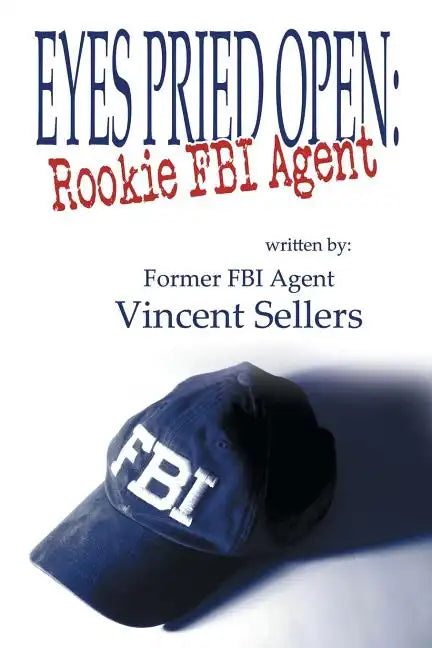 Eyes Pried Open: Rookie FBI Agent - Paperback
