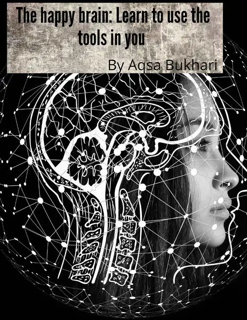 The happy brain Learn to use the tools in you - Paperback